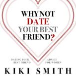 Why Not Date Your Best Friend, Kiki Smith