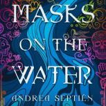 Masks on the Water, Andrea Septien