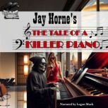 Jay Hornes The Tale of A Killer Pia..., Jay Horne