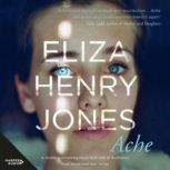Ache, Eliza HenryJones
