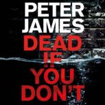 Dead If You Dont, Peter James