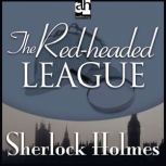 The Redheaded League, Sir Arthur Conan Doyle