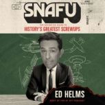 SNAFU, Ed Helms