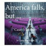 America falls, but..., Carolynne Wilson