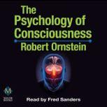 The Psychology of Consciousness 4th e..., Robert Ornstein
