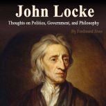 John Locke Thoughts on Politics, Government, and Philosophy, Ferdinand Jives