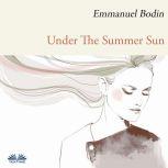 Under The Summer Sun, Emmanuel Bodin