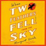 When Two Feathers Fell from the Sky, Margaret Verble