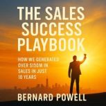 The Sales Success Playbook, Bernard  Powell