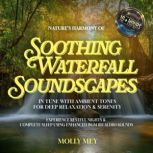 Natures Harmony of Soothing Waterfal..., Molly Mey