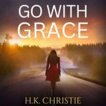 Go With Grace, H.K. Christie