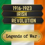 19161923 Irish Revolution, Legends of War