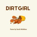 Dirt Girl, Sarah McMahon