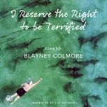 I Reserve the Right to be Terrified, Blayney Colmore