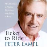 Ticket to Ride My Adventures in Making Big Money and Giving it Away, Sir Peter Lampl