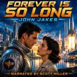 Forever is So Long, John Jakes
