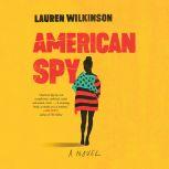 American Spy A Novel, Lauren Wilkinson
