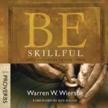 Be Skillful Proverbs, Warren W. Wiersbe