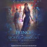 Prince of Secrets and Shadows, C. S. Johnson