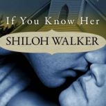 If You Know Her, Shiloh Walker