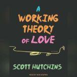 A Working Theory of Love, Scott Hutchins