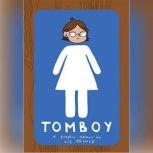 Tomboy A Graphic Memoir, Liz Prince