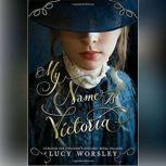My Name Is Victoria, Lucy Worsley
