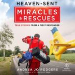 HeavenSent Miracles and Rescues, Andrea Jo Rodgers