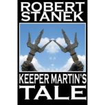 Keeper Martins Tale, Robert Stanek