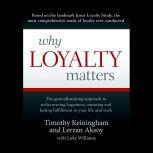 Why Loyalty Matters, Timothy Keiningham