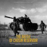 The Battle of Chosin Reservoir The H..., Charles River Editors