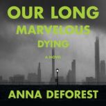 Our Long Marvelous Dying, Anna DeForest