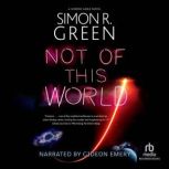 Not of This World, Simon R. Green