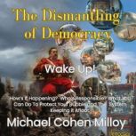 The Dismantling of Democracy, Michael Cohen Milloy