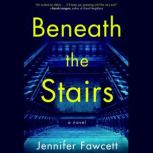 Beneath the Stairs, Jennifer Fawcett