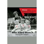 Who Killed Mom, Steve Burgess