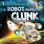 A Robot Named Clunk, Simon Haynes