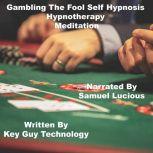 Gambling The Fool Self Hypnosis Hypno..., Key Guy Technology