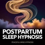 Postpartum Sleep Hypnosis, Peaceful Mind Hypnosis