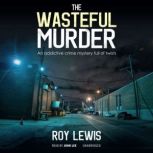 The Wasteful Murder, Roy Lewis