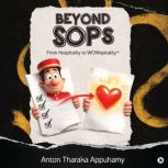 Beyond SOPs From Hospitality to WOWs..., Anton Tharaka Appuhamy