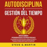 Autodisciplina Y Gestion Del Tiempo, Steve G. Martin
