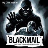 Blackmail, Cito Harder