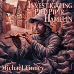 Investigating the Pied Piper of Hamel..., Michael Finney