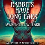 Rabbits Have Long Ears, Lawrence F. Willard