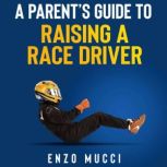 A Parents Guide To Raising A Race Dr..., Enzo Mucci