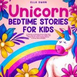 Unicorn Bedtime Stories for Kids, Ella Swan
