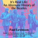 Its Real Life An Alternate History ..., Paul Levinson
