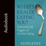 Whats Really Eating You, Renee Jones