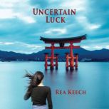 Uncertain Luck, Rea Keech